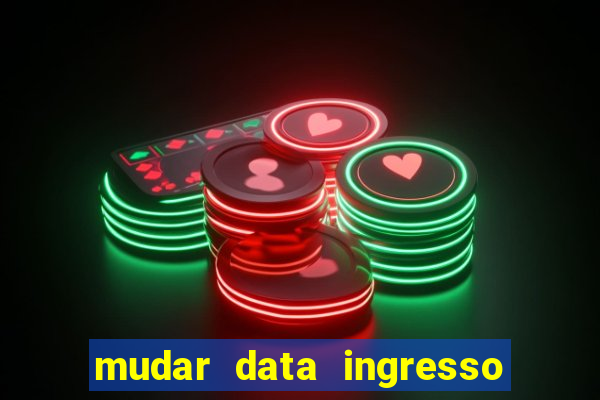 mudar data ingresso beto carrero